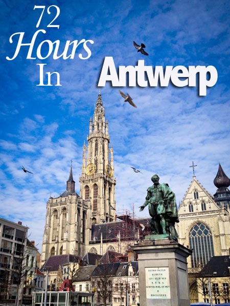 72 Hours in Antwerp, Belgium