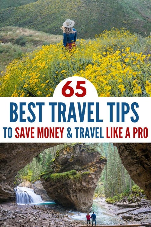 My 65 Best Travel Tips To Save Money & Travel Like A Pro!